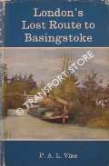 Book cover of London's Lost Route to Basingstoke - The Story of the Basingstoke Canal by VINE, P.A.L.